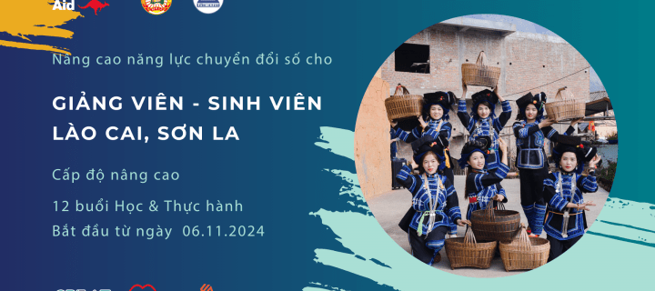 Sự kiện: Nâng cao năng lực về chuyển đổi số cho giảng viên và sinh viên tại Lào Cai và Sơn La – Cấp độ Nâng&nbsp;cao