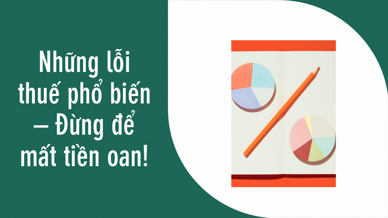 Những lỗi thuế phổ biến – Đừng để mất tiền oan!