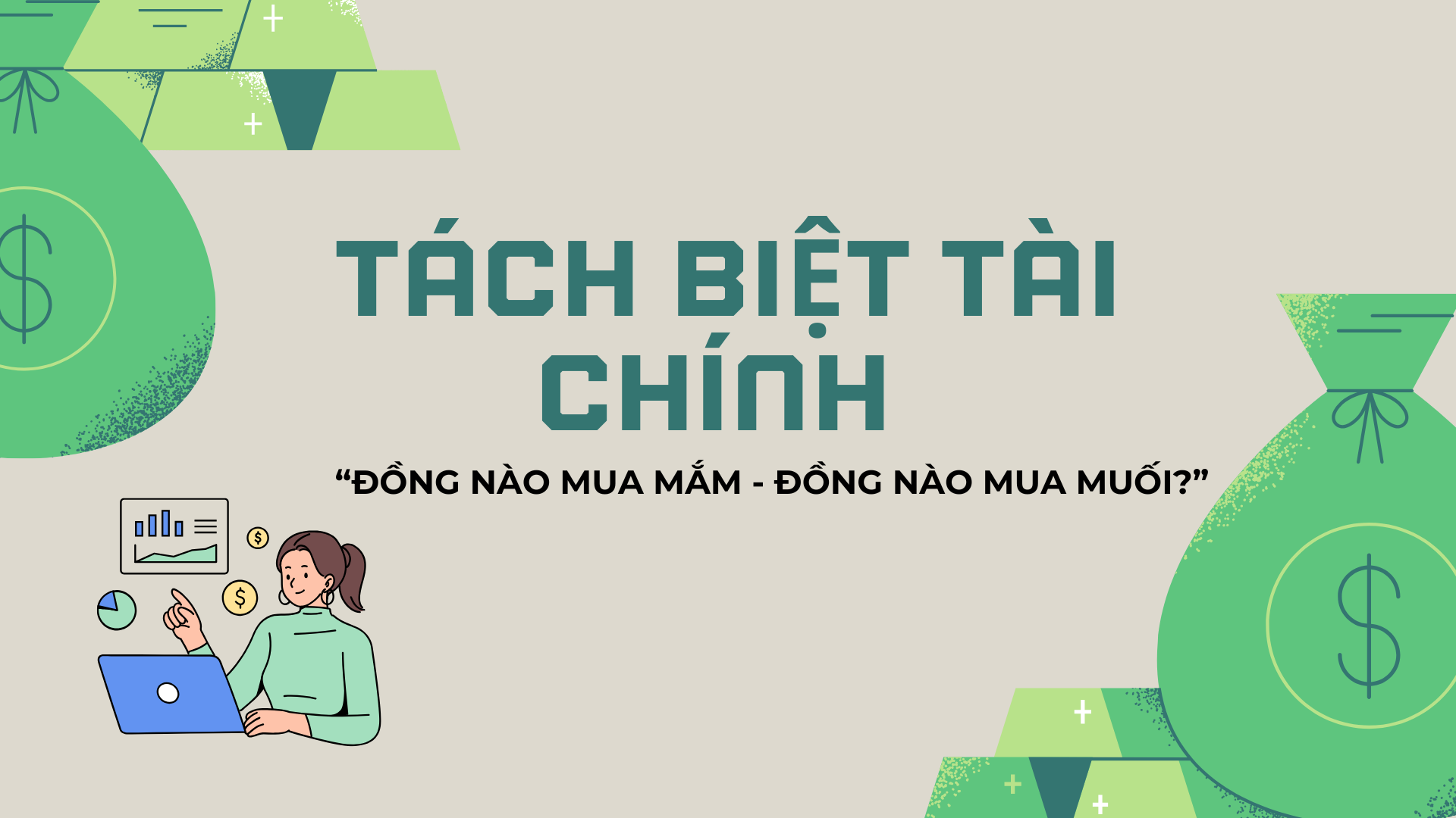 Tách bạch tài chính – “Đồng nào mua mắm, đồng nào mua muối?”